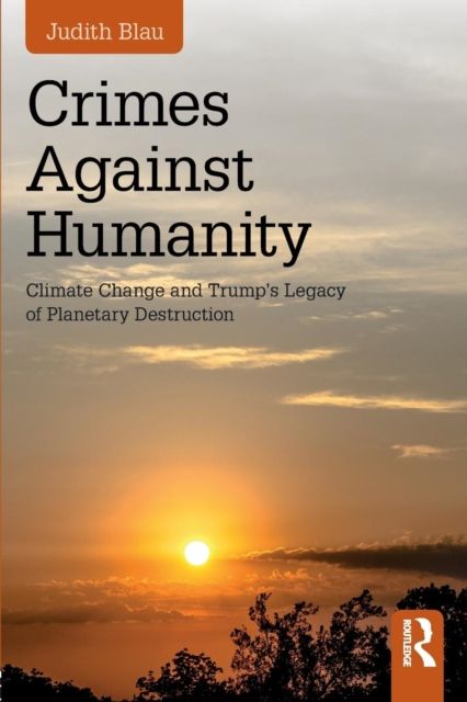 Crimes Against Humanity : Climate Change and Trump's Legacy of Planetary Destruction
