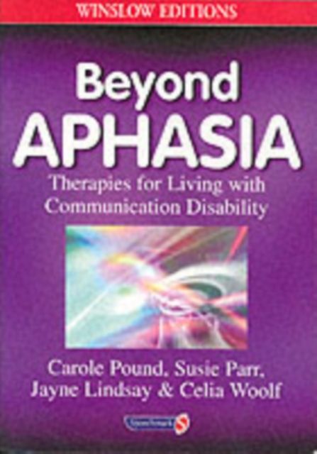 Beyond Aphasia : Therapies For Living With Communication Disability