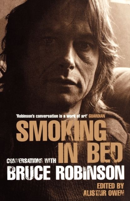 Smoking in Bed : Conversations with Bruce Robinson