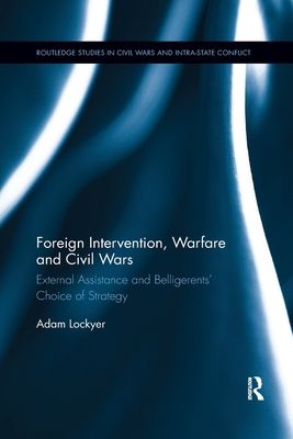 Foreign Intervention, Warfare and Civil Wars : External Assistance and Belligerents' Choice of Strategy