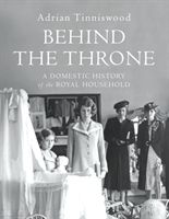 Forsidebilde av Behind the throne : a domestic history of the royal household
