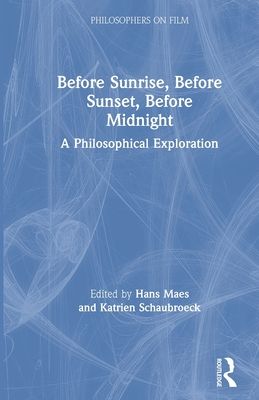 Before Sunrise, Before Sunset, Before Midnight : A Philosophical Exploration