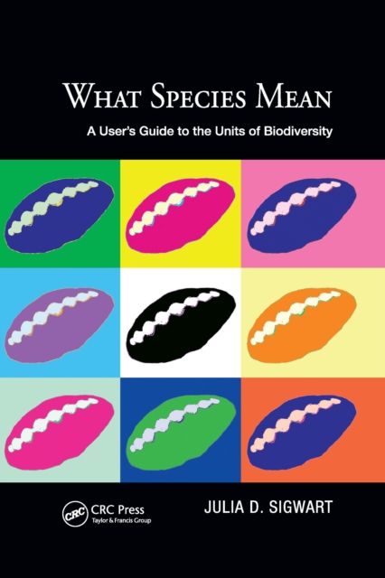 What Species Mean : A User's Guide to the Units of Biodiversity