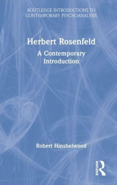 Herbert Rosenfeld : A Contemporary Introduction