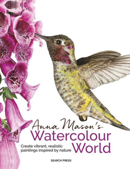 Forsidebilde av Anna Mason's Watercolour World (paperback edition) : Create Vibrant, Realistic Paintings Inspired by Nature