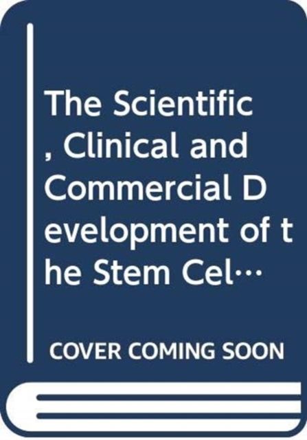 The Scientific, Clinical and Commercial Development of the Stem Cell : From Radiobiology to Regenerative Medicine