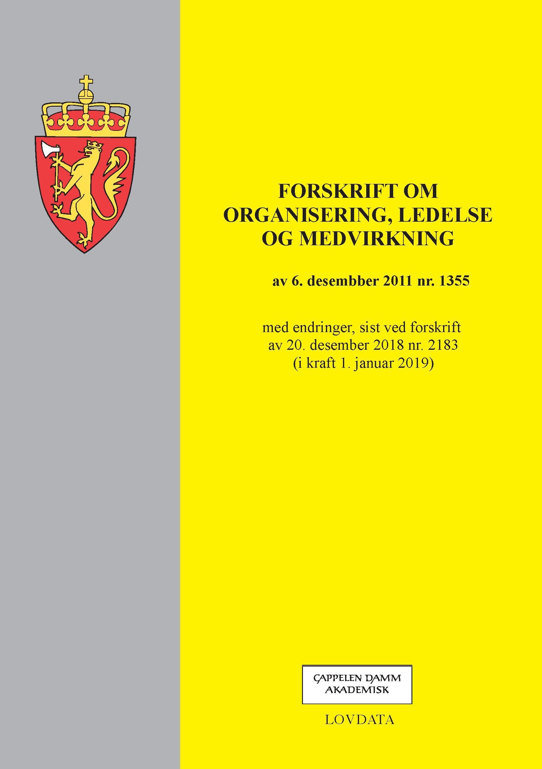 Forskrift om organisering, ledelse og medvirkning : av 6. desembber [sic] 2011 nr. 1355 : med endringer, sist ved forskrift av 20. desember 2018 nr. 2183 (i kraft 1. januar 2019)