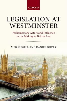 Legislation at Westminster : Parliamentary Actors and Influence in the Making of British Law