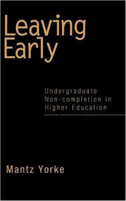 Leaving Early : Undergraduate Non-completion in Higher Education