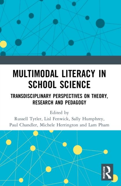 Multimodal Literacy in School Science : Transdisciplinary Perspectives on Theory, Research and Pedagogy