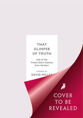 That Glimpse of Truth : The 100 Finest Short Stories Ever Written