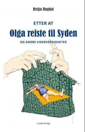 Etter at Olga reiste til syden : og andre viderverdigheter