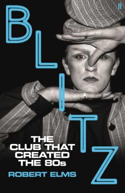 Blitz : The Club That Created the Eighties
