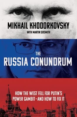 Forsidebilde av The Russia conundrum : how the West fell for Putin's power gambit - and how to fix it