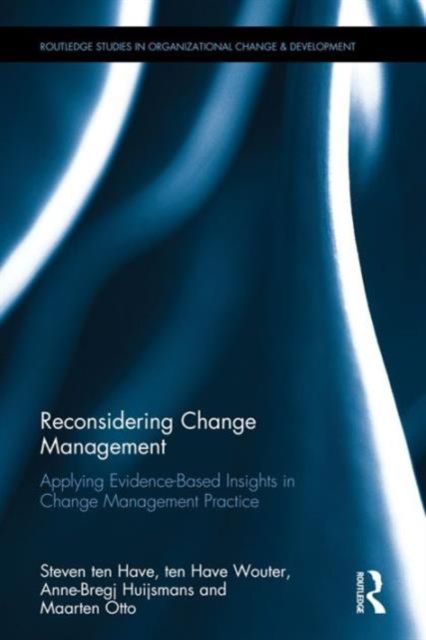 Reconsidering Change Management : Applying Evidence-Based Insights in Change Management Practice