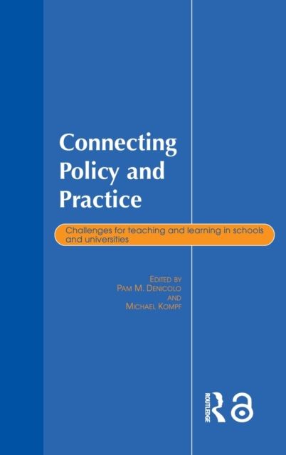 Connecting Policy and Practice : Challenges for Teaching and Learning in Schools and Universities