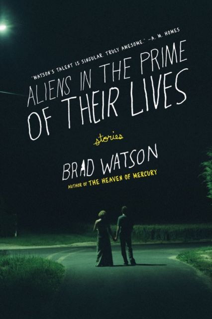 Aliens in the Prime of Their Lives : Stories
