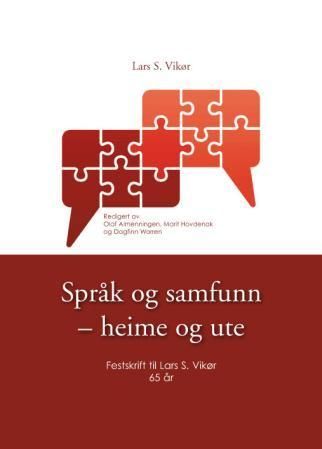 Språk og samfunn - heime og ute : festskrift til Lars S. Vikør : 65 år