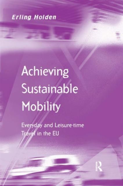 Achieving Sustainable Mobility : Everyday and Leisure-time Travel in the EU