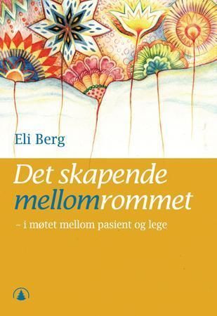 Det skapende mellomrommet : i møtet mellom pasient og lege