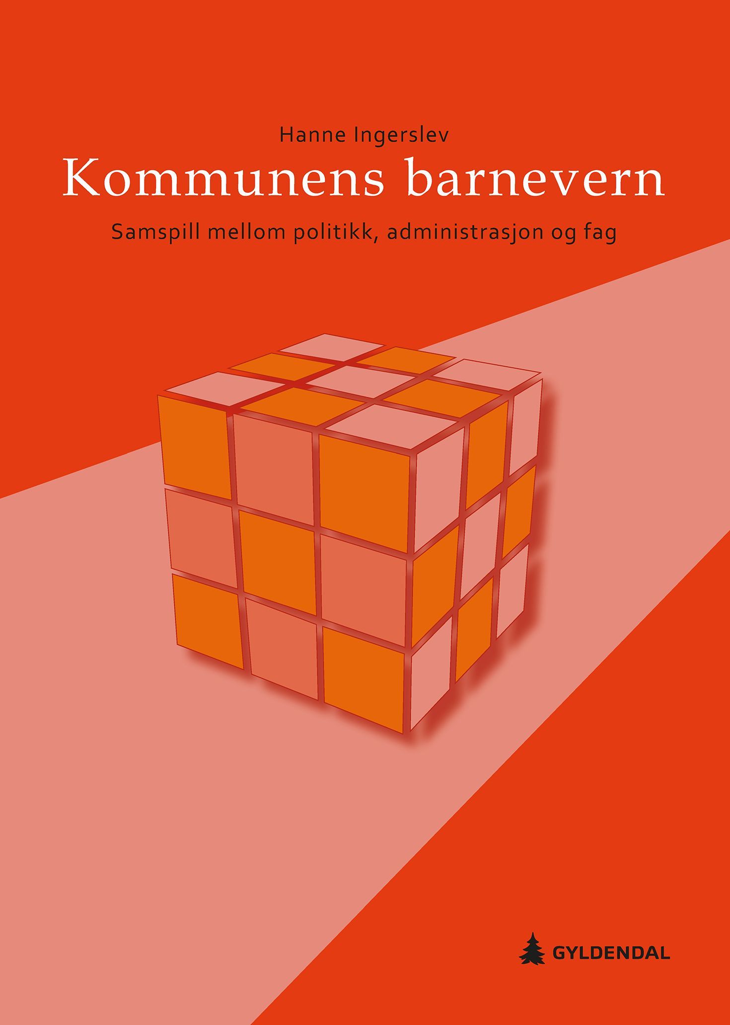 Kommunens barnevern : samspill mellom politikk, administrasjon og fag