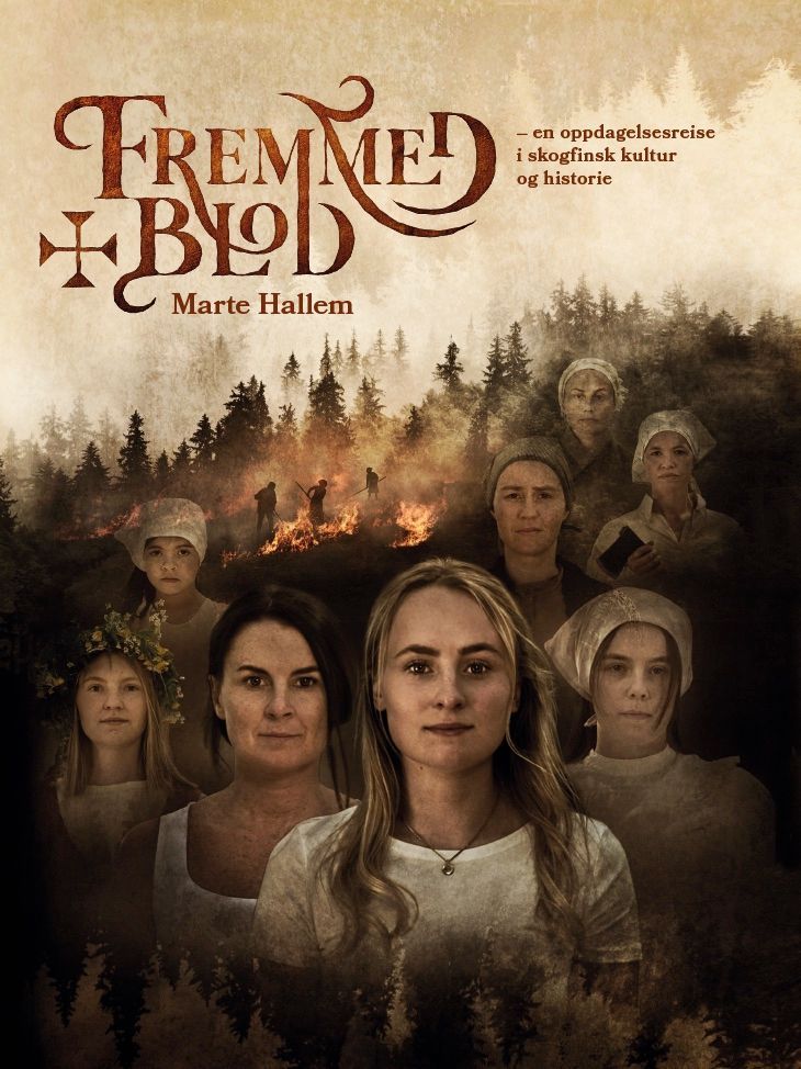 Fremmed blod : en oppdagelsesreise i skogfinsk kultur og historie