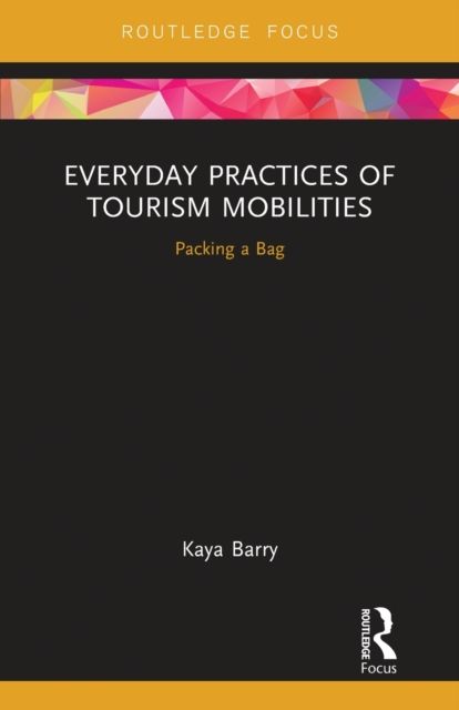 Everyday Practices of Tourism Mobilities : Packing a Bag