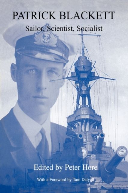 Patrick Blackett : Sailor, Scientist, Socialist