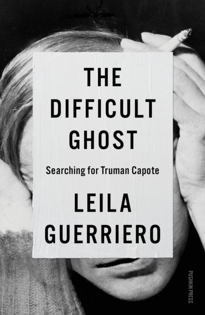The Difficult Ghost : Searching for Truman Capote
