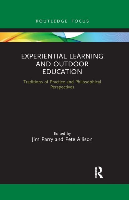 Experiential Learning and Outdoor Education : Traditions of practice and philosophical perspectives