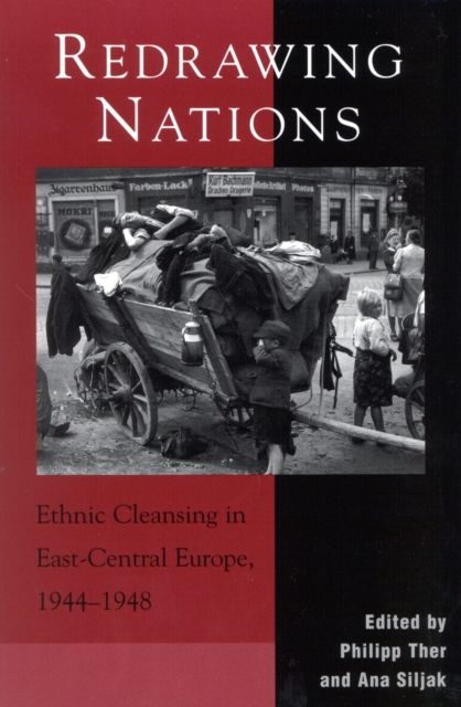 Redrawing Nations : Ethnic Cleansing in East-Central Europe, 1944-1948