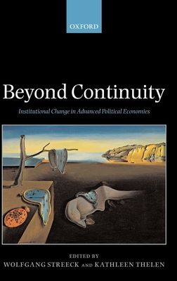 Beyond Continuity : Institutional Change in Advanced Political Economies
