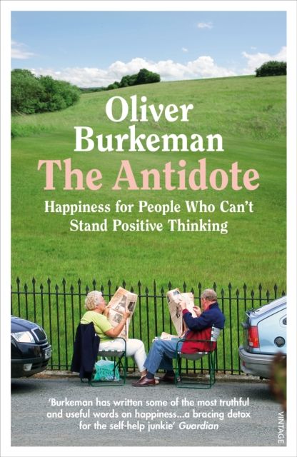 The Antidote : From the Sunday Times bestselling author of Four Thousand Weeks