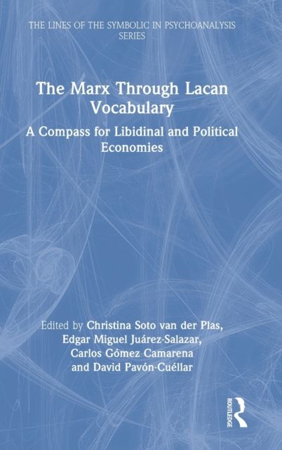 The Marx Through Lacan Vocabulary : A Compass for Libidinal and Political Economies