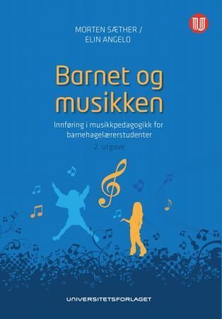Barnet og musikken : innføring i musikkpedagogikk for barnehagelærerstudenter