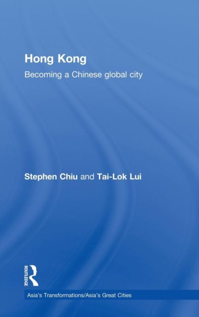 Hong Kong : Becoming a Chinese Global City