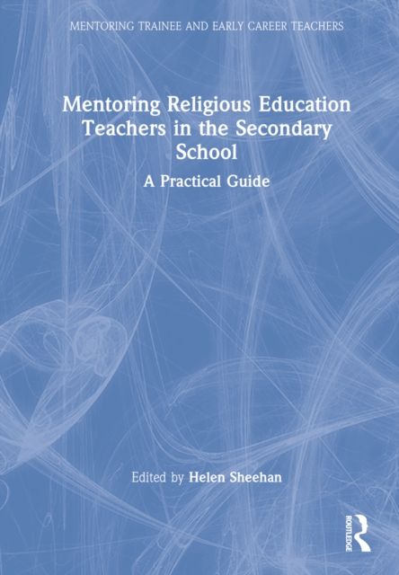 Mentoring Religious Education Teachers in the Secondary School : A Practical Guide