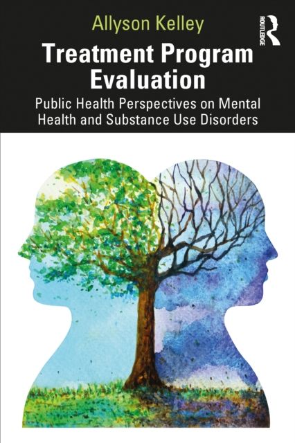 Treatment Program Evaluation : Public Health Perspectives on Mental Health and Substance Use Disorders