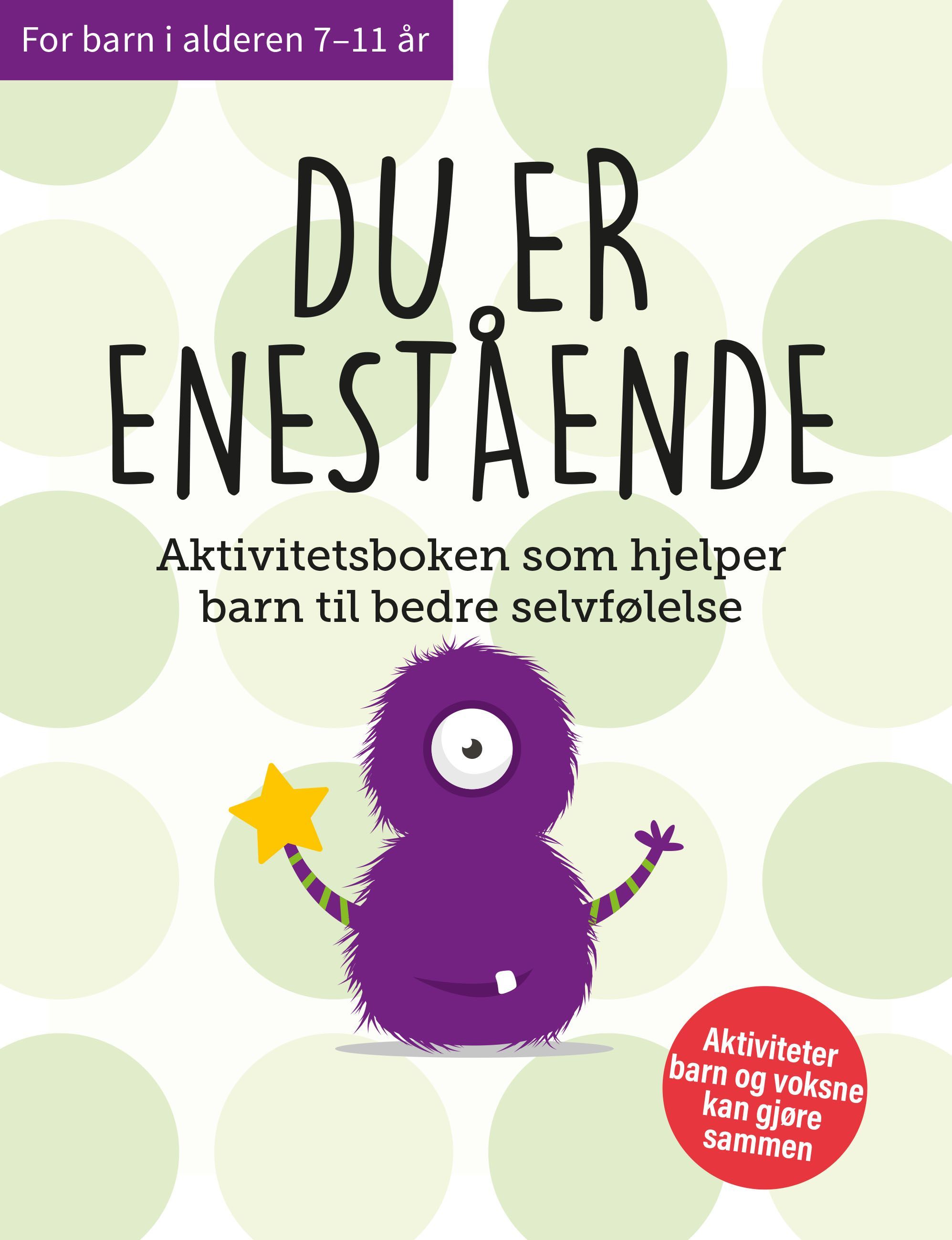 Du er enestående! : aktivitetsboken som hjelper barn til bedre selvfølelse