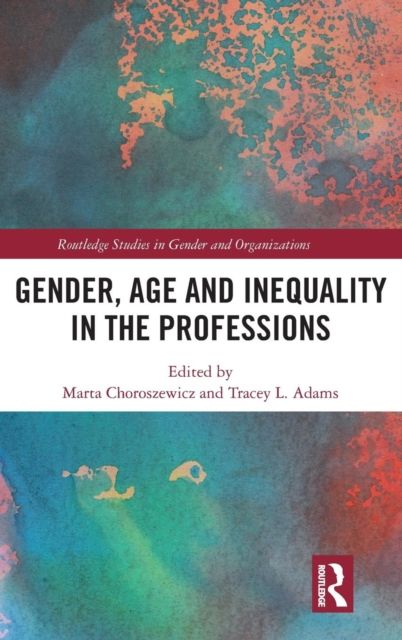 Gender, Age and Inequality in the Professions : Exploring the Disordering, Disruptive and Chaotic Properties of Communication