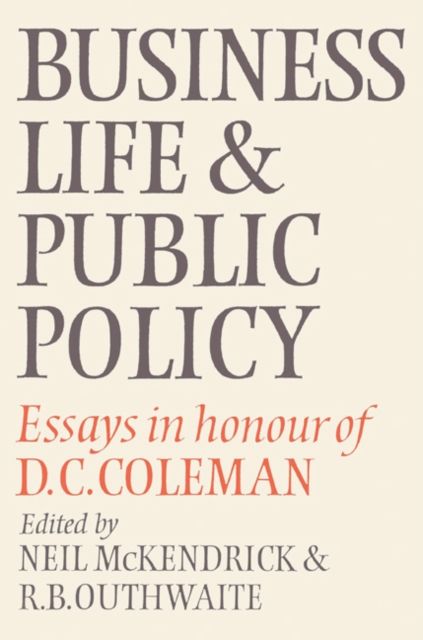 Business Life and Public Policy : Essays in Honour of D. C. Coleman
