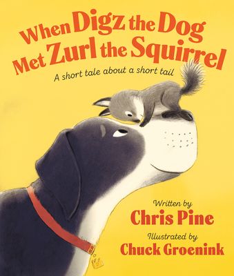 When Digz the Dog Met Zurl the Squirrel : A Short Tale About a Short Tail