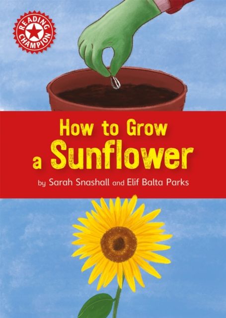 Reading Champion: How to Grow a Sunflower : Independent Reading Non-fiction Red 2