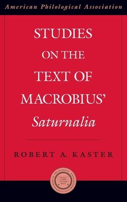 Studies on the Text of Macrobius' Saturnalia