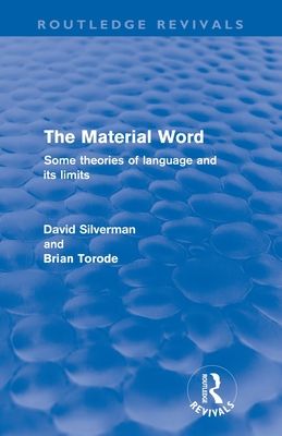 The Material Word (Routledge Revivals) : Some theories of language and its limits