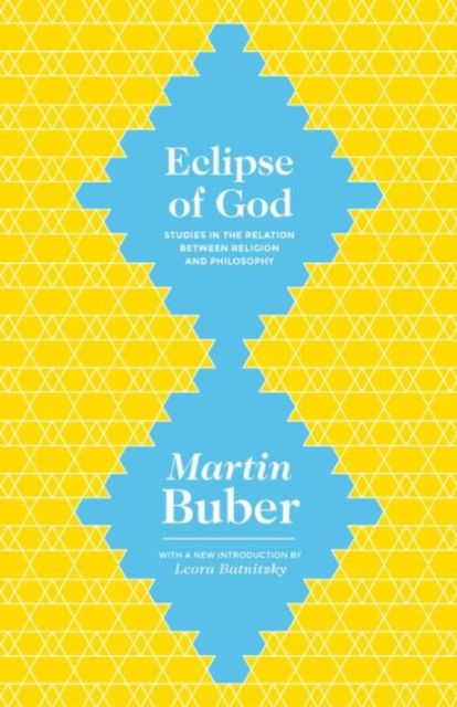 Eclipse of God : Studies in the Relation between Religion and Philosophy