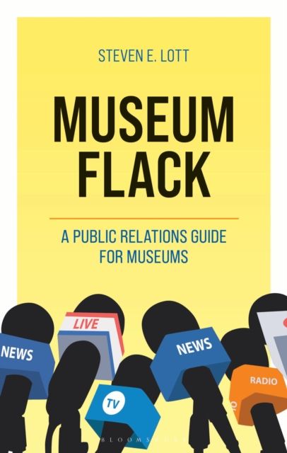 Museum Flack : A Public Relations Guide for Museums
