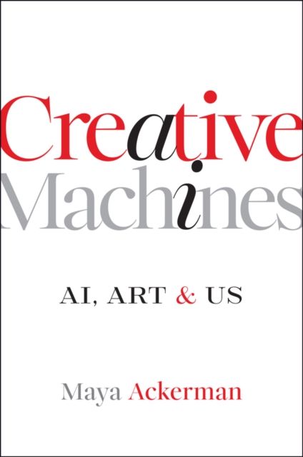 Creative Machines : AI, Art & Us