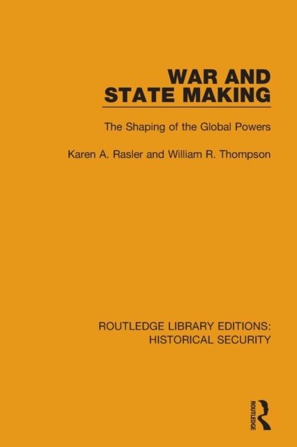 War and State Making : The Shaping of the Global Powers