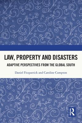 Law, Property and Disasters : Adaptive Perspectives from the Global South